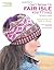I Can't Believe I'm Fair Isle Knitting-6 Great Designs, Clear Step-by-Step Instructions
