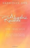 Akashic Records: “One True Love” A Practical Guide to Access Your Own Akashic Records