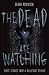 The Dead are Watching: Ghost Stories from a Reluctant Psychic