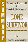 Lone Survivor: The Eyewitness Account of Operation Redwing and the Lost Heroes of SEAL Team 10 by Marcus Luttrell -- Summary, Review & Analysis