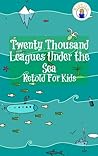 Twenty Thousand Leagues Under the Sea Retold For Kids (Beginner Reader Classics) Twenty Thousand Leagues Under the Sea Retold For Kids (Beginner Reader Classics)