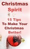 Christmas Spirit, 15 Tips And Tricks To Make Your Christmas Better! Christmas Spirit, 15 Tips And Tricks To Make Your Christmas Better!