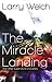 The Miracle Landing by Larry Welch