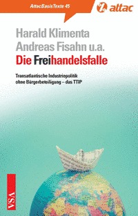 Die Freihandelsfalle: Transatlantische Industriepolitik ohne Bürgerbeteiligung – das TTIP