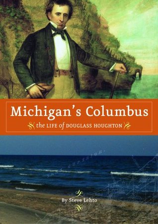 Michigan's Columbus: The Life of Douglass Houghton (Paperback)