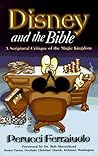 Disney and the Bible: A Scriptural Critique of the Magic Kingdom Disney and the Bible: A Scriptural Critique of the Magic Kingdom