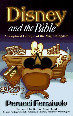 Disney and the Bible: A Scriptural Critique of the Magic Kingdom (Paperback)