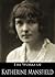The Works of Katherine Mansfield: Something Childish, and other stories, Bliss, and other stories, The Garden Party, and other stories (3 Books With Active Table of Contents)
