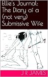 Ellie's Journal: Diary Of A (not very) Submissive Wife
