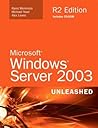 Microsoft Windows Server 2003 Unleashed (R2 Edition) Microsoft Windows Server 2003 Unleashed (R2 Edition)
