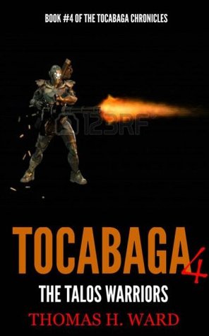 TOCABAGA 4: THE TALOS WARRIORS (The Tocabaga Chronicles: A Jack Gunn Suspense Thriller)
