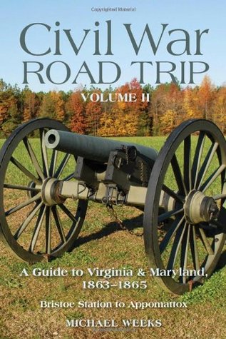 Civil War Road Trip, Volume II: A Guide to Virginia & Maryland, 1863-1865 (Paperback)