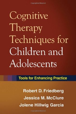 Cognitive Therapy Techniques for Children and Adolescents: Tools for Enhancing Practice (Hardcover)