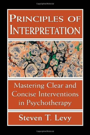 Principles of Interpretation: Mastering Clear and Concise Interventions in Psychotherapy (Paperback)