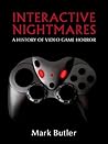 Interactive Nightmares: A History of Video Game Horror