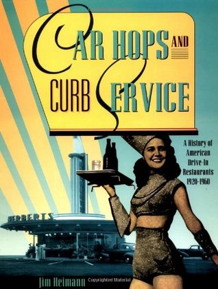 Car Hops and Curb Service: A History of American Drive-In Restaurants 1920-1960 (Paperback)
