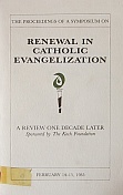 The Proceedings of a Symposium on Renewal in Catholic Evangelization: A Review One Decade Later