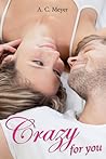 Crazy for You by A.C. Meyer Crazy for You by A.C. Meyer