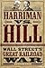 Harriman vs. Hill: Wall Street’s Great Railroad War