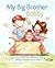My Big Brother Bobby: A Story to Help Kids Understand Angry Feelings and Behaviors in Others