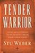 Tender Warrior by Stu Weber
