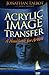 Acrylic Image Transfer - A ...