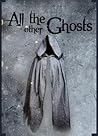All the Other Ghosts (All the Other Ghosts, #1)