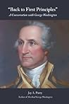 Back to First Principles: A Conversation with George Washington