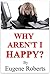 Why Aren't I Happy?