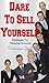 Dare To Sell Yourself: Strategies For Personal Succes