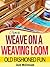How To Weave On A Weaving Loom (Old Fashioned Fun Book 6)