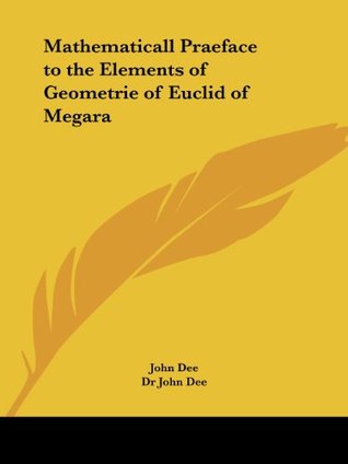 Mathematicall Praeface to the Elements of Geometrie of Euclid of Megara (Paperback)