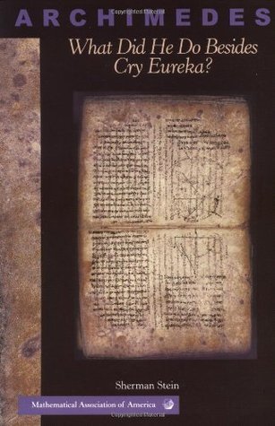 Archimedes : What Did He Do Besides Cry Eureka? (Classroom Resource Materials)