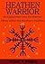 Heathen Warrior: An Explora...