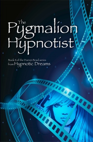 The Pygmalion Hypnotist (Darren Braid, Hypnotist, #2)