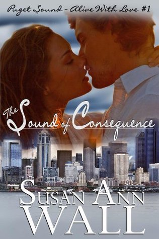 The Sound of Consequence (The Puget Sound—Alive With Love, #1)