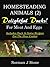 Homesteading Animals (2): Delightful Ducks - Rearing Ducks For Meat And Eggs. Including Duck and Game recipes for the slow cooker (Hobby Farm Animals)