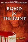 Blood in the Paint by Jordanna East