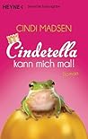 Cinderella kann mich mal! by Cindi Madsen