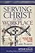 Serving Christ in the Workp...
