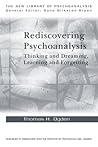 Rediscovering Psychoanalysis: Thinking and Dreaming, Learning and Forgetting (The New Library of Psychoanalysis) Rediscovering Psychoanalysis: Thinking and Dreaming, Learning and Forgetting (The New Library of Psychoanalysis)