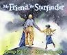 My Friend, the Starfinder by George Ella Lyon My Friend, the Starfinder by George Ella Lyon