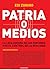 Patria o Medios : La loca g...