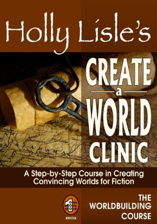 Holly Lisle's Create A World Clinic (Kindle Edition)