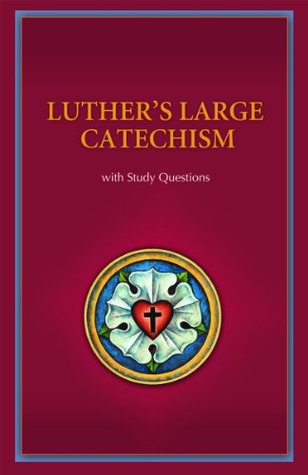 Luther's Large Catechism with Study Questions (Kindle Edition)
