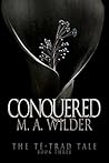 Conquered (The Té-trad Tale, #3) Conquered (The Té-trad Tale, #3)