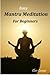 Easy Mantra Meditation For Beginners (Spiritual Practices Book 1)