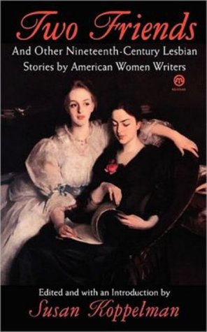 Two Friends: And Other 19th-Century American Lesbian Stories by American Women Writers (Paperback)