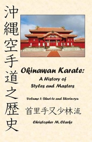 Okinawan Karate: A History of Styles and Masters: Volume 1: Shuri-te and Shorin-ryu (Paperback)