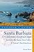 Explorer's Guide Santa Barbara & California's Central Coast: A Great Destination: Includes the Santa Ynez Valley (Explorer's Great Destinations Book 0)